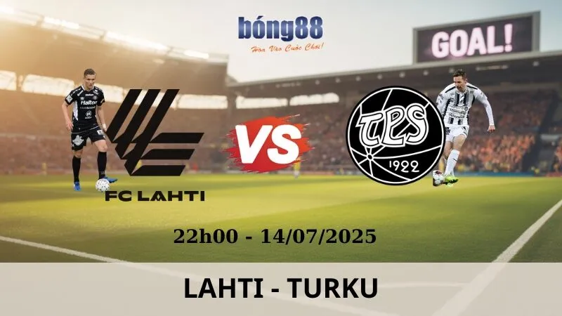 Nhận Định Bóng Đá - Lahti vs Turku 14/07/2025