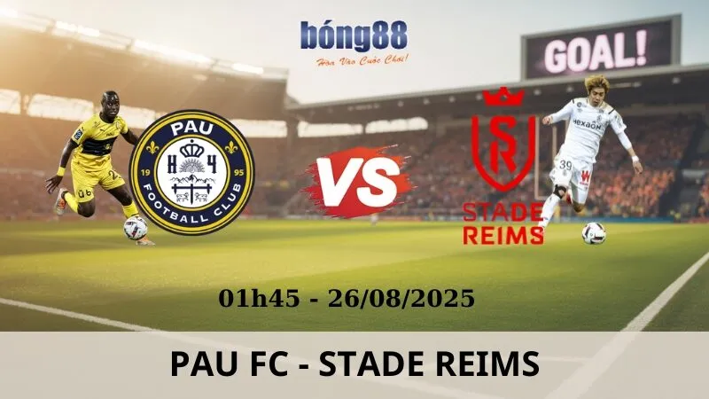 Soi Kèo Bóng Đá - Pau FC vs Stade Reims 26/08/2025