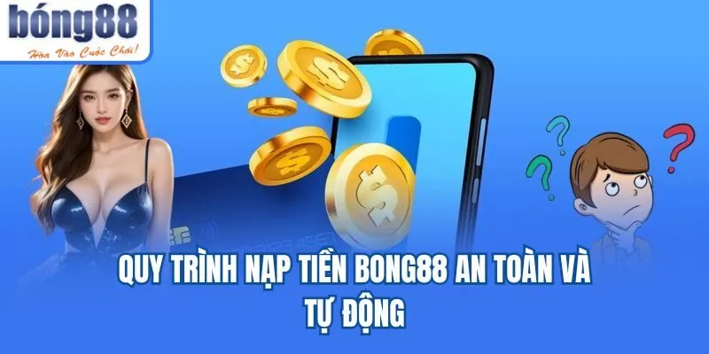 Bong88 spgn.nl 🎖️ Link Tải Bong88.Com Chính Thức 2026 Quy trình nạp tiền Bong88 an toàn và tự động