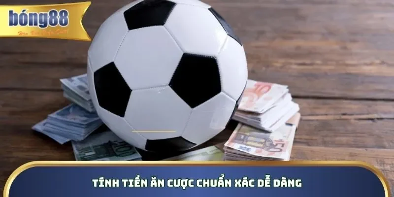 Tính tiền ăn cược chuẩn xác, dễ dàng
